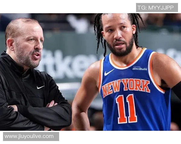 布朗执掌尼克斯后球队蜕变与锡伯杜时代的鲜明对比分析